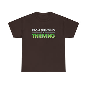 Thriving T-Shirt — "From Surviving, Thriving" Inspirational Tee
