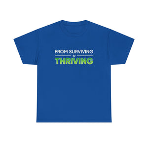 Thriving T-Shirt — "From Surviving, Thriving" Inspirational Tee