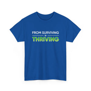 Thriving T-Shirt — "From Surviving, Thriving" Inspirational Tee