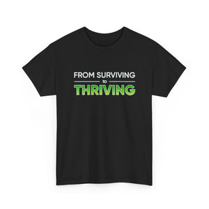 Thriving T-Shirt — "From Surviving, Thriving" Inspirational Tee