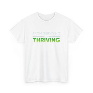 Thriving T-Shirt — "From Surviving, Thriving" Inspirational Tee