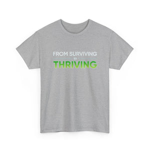 Thriving T-Shirt — "From Surviving, Thriving" Inspirational Tee