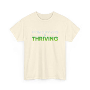 Thriving T-Shirt — "From Surviving, Thriving" Inspirational Tee