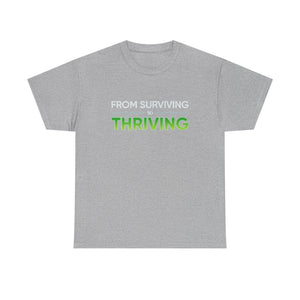 Thriving T-Shirt — "From Surviving, Thriving" Inspirational Tee