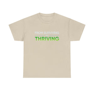 Thriving T-Shirt — "From Surviving, Thriving" Inspirational Tee