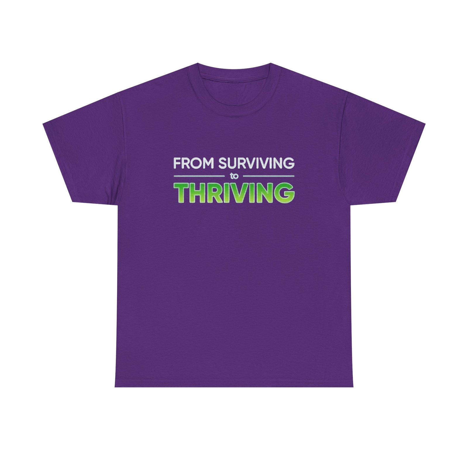 Thriving T-Shirt — "From Surviving, Thriving" Inspirational Tee