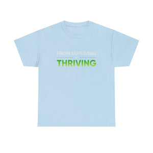 Thriving T-Shirt — "From Surviving, Thriving" Inspirational Tee