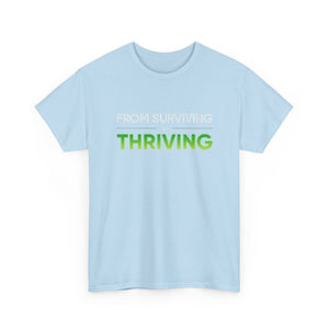 Thriving T-Shirt — "From Surviving, Thriving" Inspirational Tee