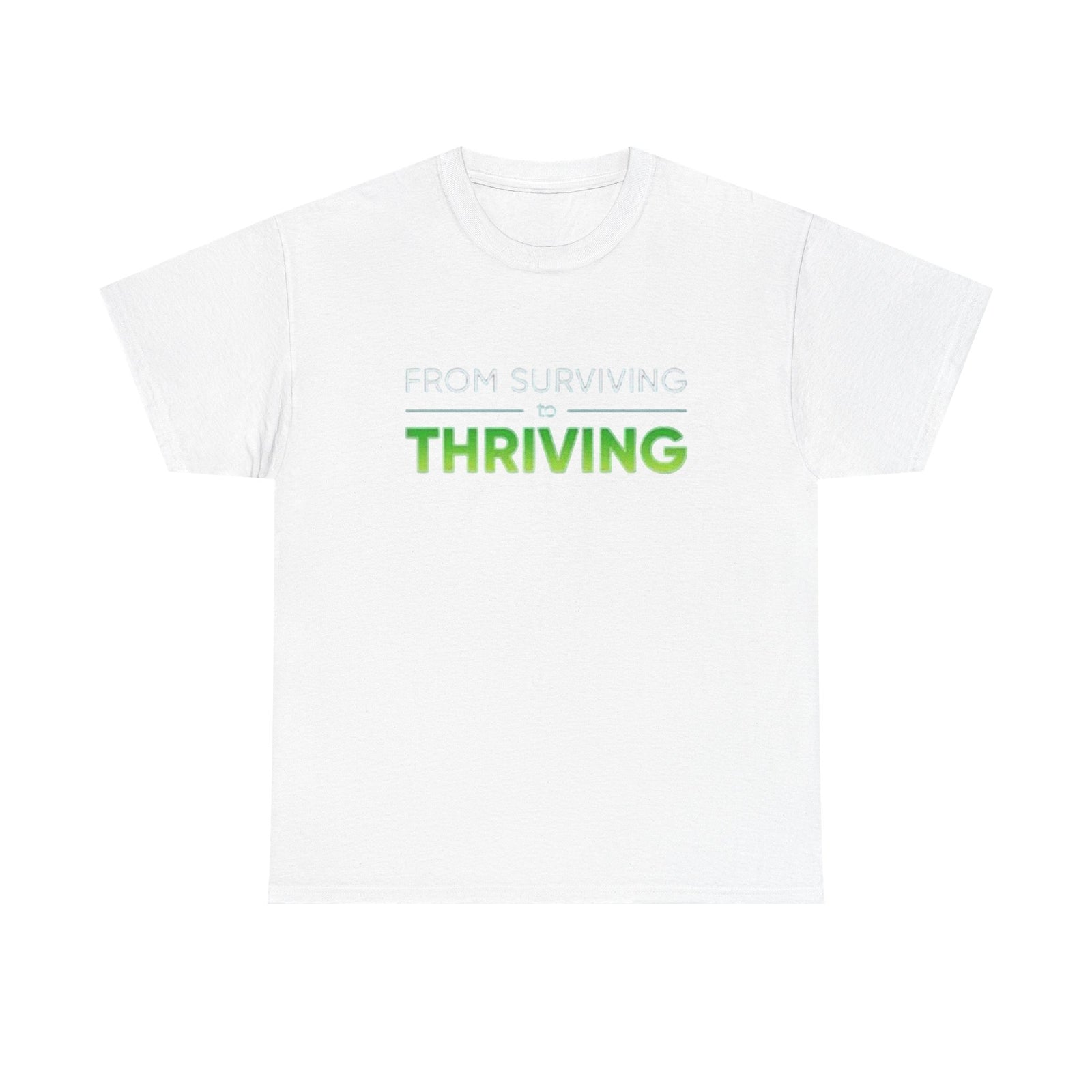Thriving T-Shirt — "From Surviving, Thriving" Inspirational Tee