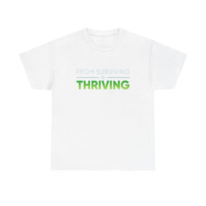 Thriving T-Shirt — "From Surviving, Thriving" Inspirational Tee