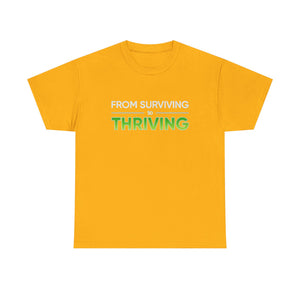 Thriving T-Shirt — "From Surviving, Thriving" Inspirational Tee