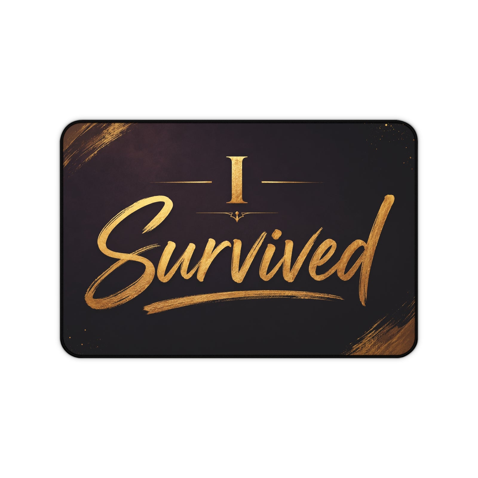 I Survived Desk Mat — Inspirational Gold Script Gaming & Office Mouse Pad